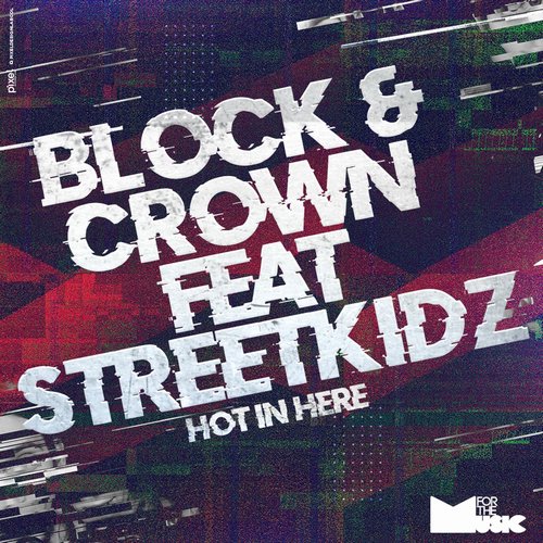 Block & Crown - HOT IN HERE FEAT. STREETKIDZ [FTM025]